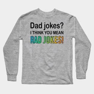 Rad Dad Jokes Long Sleeve T-Shirt